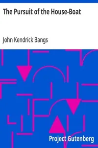 The Pursuit of the House-Boat: Being Some Further Account of the Divers Doings of the Associated Shades, under the Leadership of Sherlock Holmes, Esq. — John Kendrick Bangs cover