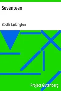 Seventeen: A Tale of Youth and Summer Time and the Baxter Family, Especially William — Booth Tarkington cover