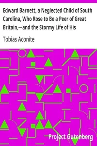 Edward Barnett, a Neglected Child of South Carolina, Who Rose to Be a Peer of Great Britain,—and the Stormy Life of His Grandfather, Captain Williams: or, The Earl's Victims: with an Account of the Terrible End of the Proud Earl De Montford, the Lame — Tobias Aconite cover