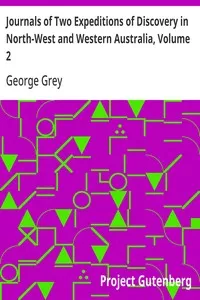 Journals of Two Expeditions of Discovery in North-West and Western Australia, Volume 2 — George Grey cover