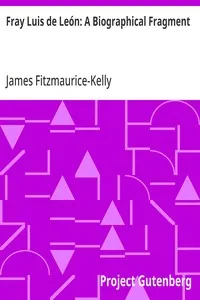 Fray Luis de León: A Biographical Fragment — James Fitzmaurice-Kelly cover