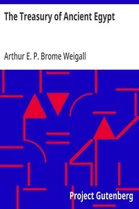 The Treasury of Ancient Egypt: Miscellaneous Chapters on Ancient Egyptian History and Archaeology — Arthur E. P. Brome (Arthur Edward Pearse Brome) Weigall cover