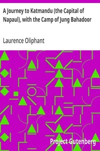 A Journey to Katmandu (the Capital of Napaul), with the Camp of Jung Bahadoor: Including a Sketch of the Nepaulese Ambassador at Home — Laurence Oliphant cover