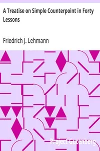 A Treatise on Simple Counterpoint in Forty Lessons — Friedrich J. (Friedrich Johann) Lehmann cover