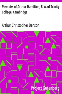Memoirs of Arthur Hamilton, B. A. of Trinity College, Cambridge: Extracted from His Letters and Diaries, with Reminiscences of His Conversation by His Friend Christopher Carr of the Same College — Arthur Christopher Benson cover