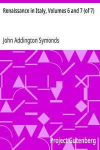 Renaissance in Italy, Volumes 6 and 7 (of 7): The Catholic Reaction — John Addington Symonds cover