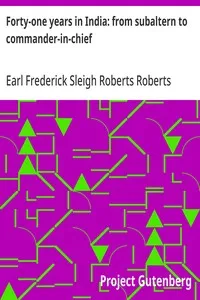 Forty-one years in India: from subaltern to commander-in-chief — Frederick Sleigh Roberts, Earl Roberts cover
