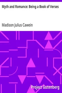Myth and Romance: Being a Book of Verses — Madison Julius Cawein cover