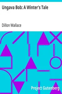 Ungava Bob: A Winter's Tale — Dillon Wallace cover