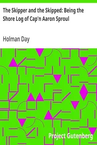 The Skipper and the Skipped: Being the Shore Log of Cap'n Aaron Sproul — Holman Day cover