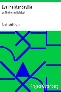 Eveline Mandeville : $b or, The horse thief rival — Alvin Addison cover