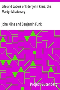 Life and Labors of Elder John Kline, the Martyr Missionary: Collated from his Diary by Benjamin Funk — John Kline cover