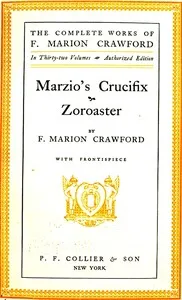 Marzio's Crucifix, and Zoroaster — F. Marion (Francis Marion) Crawford cover
