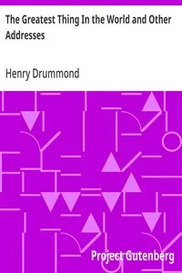 The Greatest Thing In the World and Other Addresses — Henry Drummond cover
