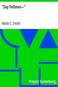 "Say Fellows—": Fifty Practical Talks with Boys on Life's Big Issues — Wade C. (Wade Cothran) Smith cover