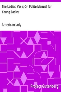 The Ladies' Vase; Or, Polite Manual for Young Ladies — American lady cover