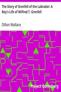 The Story of Grenfell of the Labrador: A Boy's Life of Wilfred T. Grenfell — Dillon Wallace cover