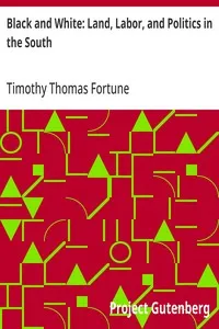 Black and White: Land, Labor, and Politics in the South — Timothy Thomas Fortune cover