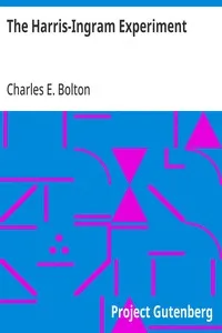 The Harris-Ingram Experiment — Charles E. (Charles Edward) Bolton cover