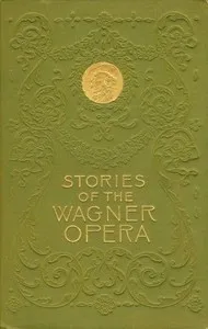 Stories of the Wagner Opera — H. A. (Hélène Adeline) Guerber cover