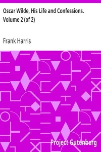 Oscar Wilde, His Life and Confessions. Volume 2 (of 2) — Frank Harris cover