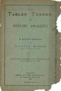 The Tables Turned; or, Nupkins Awakened.  A Socialist Interlude — William Morris cover
