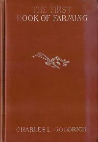 The First Book of Farming — C. L. (Charles Landon) Goodrich cover