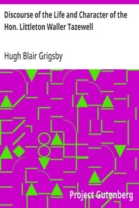 Discourse of the Life and Character of the Hon. Littleton Waller Tazewell — Hugh Blair Grigsby cover