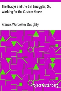 The Bradys and the Girl Smuggler; Or, Working for the Custom House — Francis Worcester Doughty cover