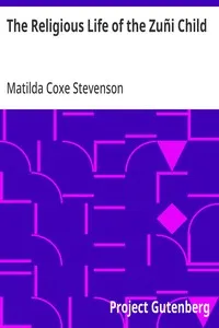 The Religious Life of the Zuñi Child — Matilda Coxe Stevenson cover