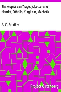 Shakespearean Tragedy: Lectures on Hamlet, Othello, King Lear, Macbeth — A. C. (Andrew Cecil) Bradley cover