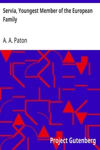 Servia, Youngest Member of the European Family: or, A Residence in Belgrade and Travels in the Highlands and Woodlands of the Interior, during the years 1843 and 1844. — A. A. (Andrew Archibald) Paton cover