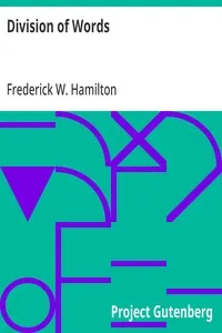 Division of Words: Rules for the Division of Words at the Ends of Lines, with Remarks on Spelling, Syllabication and Pronunciation — Frederick W. (Frederick William) Hamilton cover