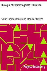 Dialogue of Comfort Against Tribulation: With Modifications To Obsolete Language By Monica Stevens — Thomas, Saint More cover