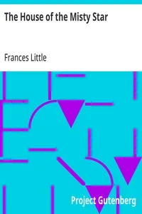 The House of the Misty Star: A Romance of Youth and Hope and Love in Old Japan — Frances Little cover