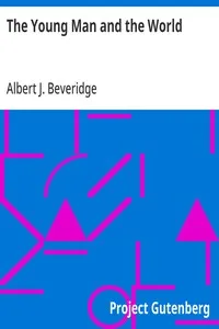The Young Man and the World — Albert J. (Albert Jeremiah) Beveridge cover