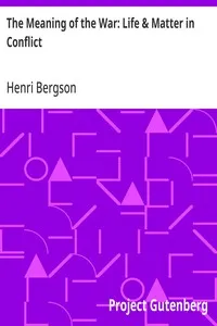 The Meaning of the War: Life & Matter in Conflict — Henri Bergson cover