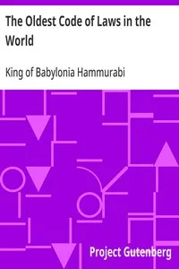 The Oldest Code of Laws in the World: The code of laws promulgated by Hammurabi, King of Babylon, B.C. 2285-2242 — King of Babylonia Hammurabi cover