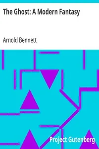 The Ghost: A Modern Fantasy — Arnold Bennett cover