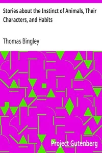 Stories about the Instinct of Animals, Their Characters, and Habits — Thomas Bingley cover