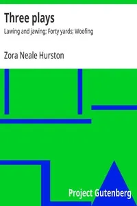 Three plays : $b Lawing and jawing; Forty yards; Woofing — Zora Neale Hurston cover