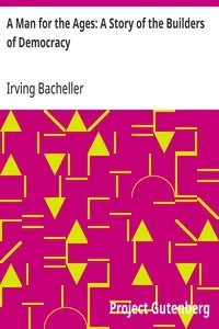 A Man for the Ages: A Story of the Builders of Democracy — Irving Bacheller cover