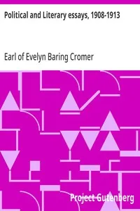Political and Literary essays, 1908-1913 — Evelyn Baring, Earl of Cromer cover