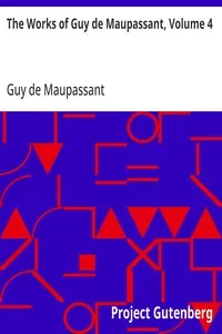 The Works of Guy de Maupassant, Volume 4 — Guy de Maupassant cover