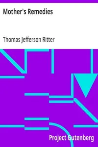 Mother's Remedies: Over One Thousand Tried and Tested Remedies from Mothers of the United States and Canada — Thomas Jefferson Ritter cover