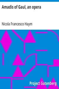 Amadis of Gaul, an opera: As it is perform'd at the King's Theatre in the Hay-market — Nicola Francesco Haym cover