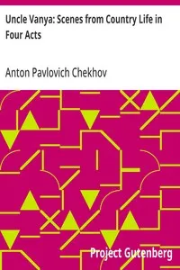 Uncle Vanya: Scenes from Country Life in Four Acts — Anton Pavlovich Chekhov cover