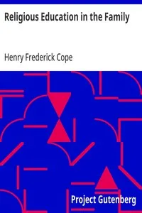 Religious Education in the Family — Henry Frederick Cope cover