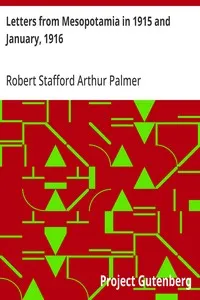 Letters from Mesopotamia in 1915 and January, 1916: From Robert Palmer, who was killed in the Battle of Um El Hannah, June 21, 1916, aged 27 years — Robert Stafford Arthur Palmer cover