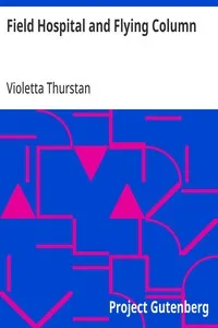 Field Hospital and Flying Column: Being the Journal of an English Nursing Sister in Belgium & Russia — Violetta Thurstan cover